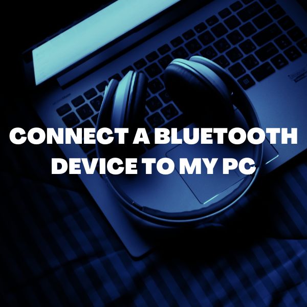connect a bluetooth device to my pc